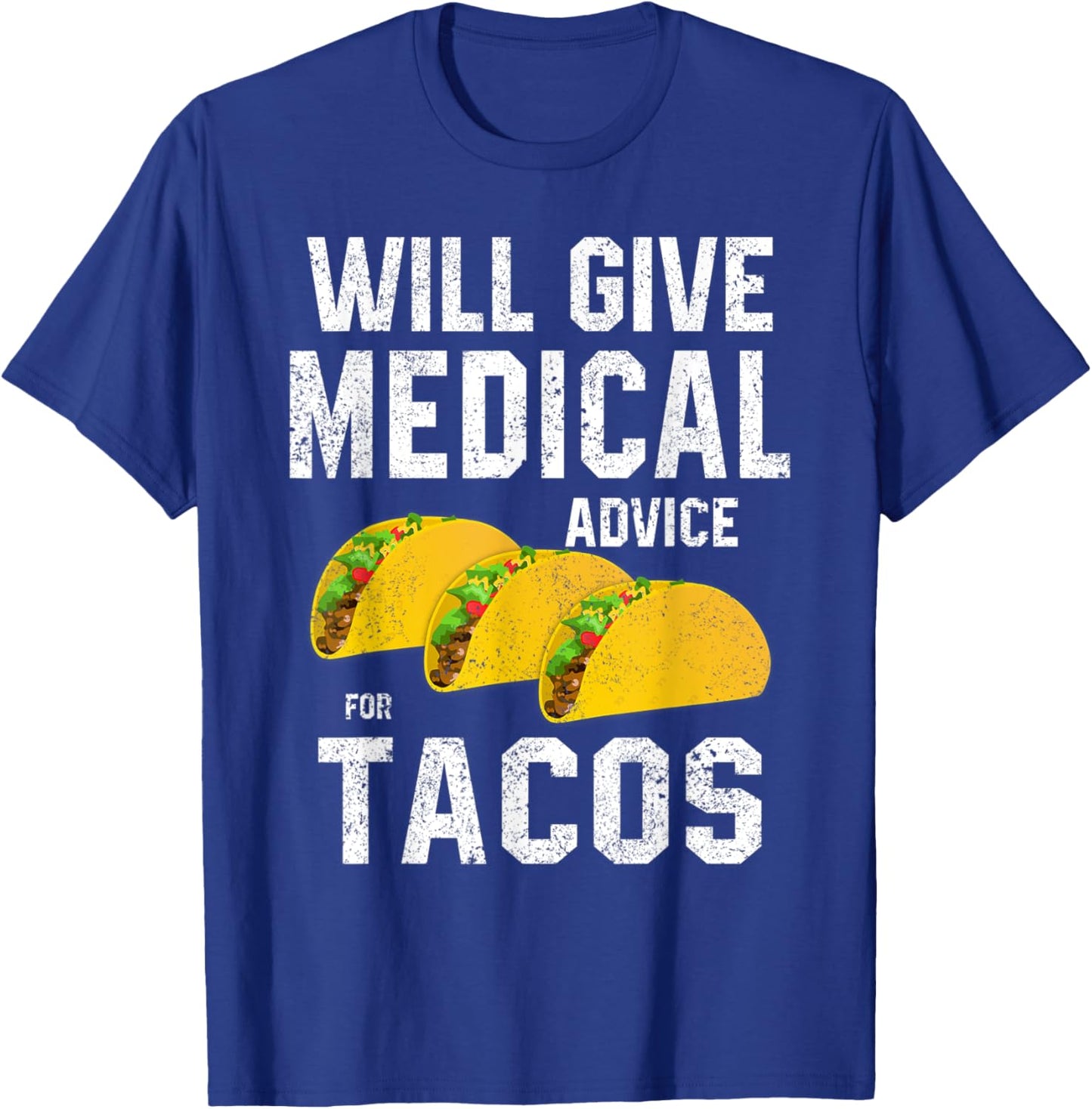 Will Give Medical Advice for Tacos RN Nurse Students Doctor T-Shirt - T-Shirt | Royal