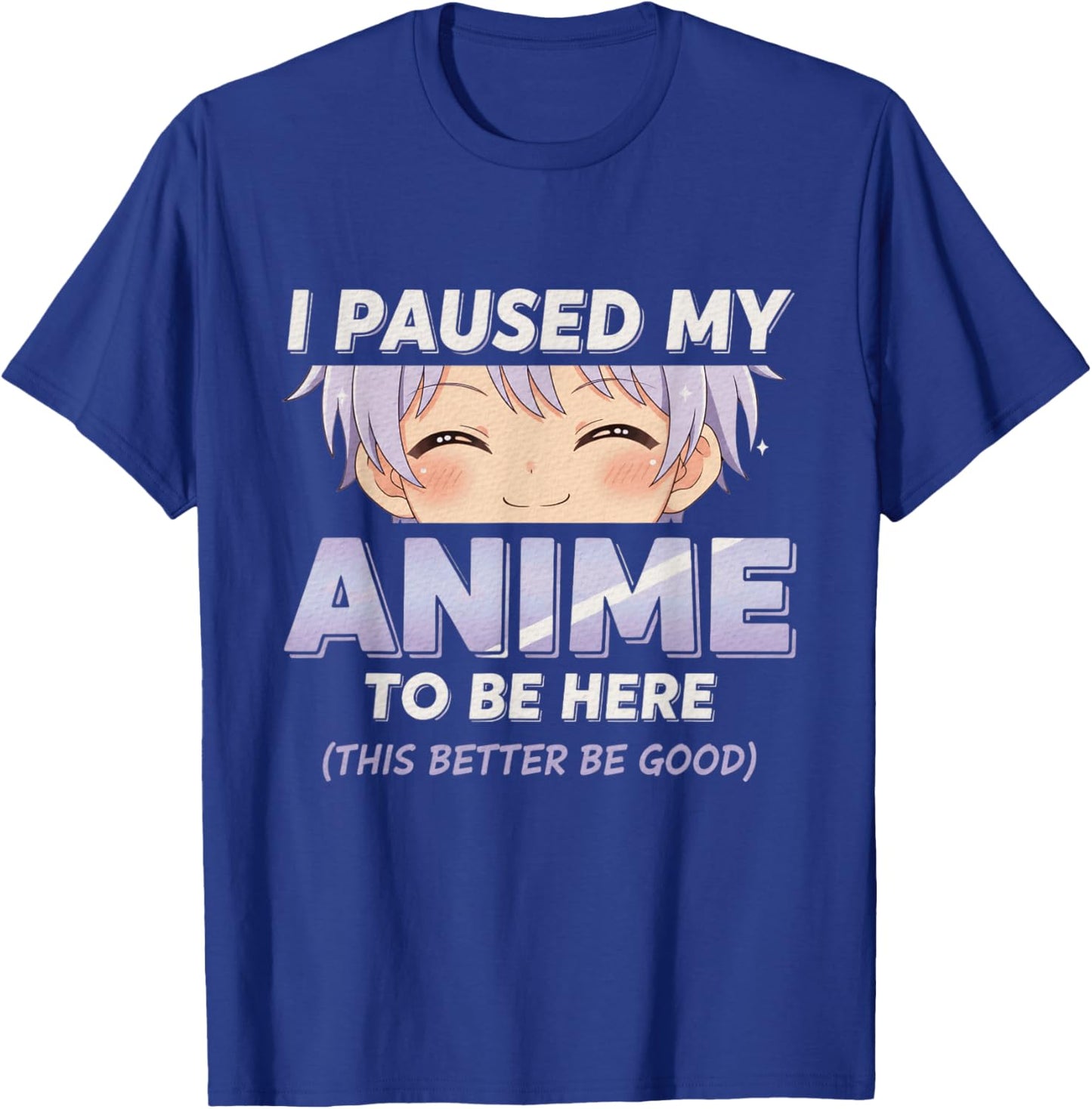 Anime I Paused My Anime to Be Here Otaku Anime T-Shirt - T-Shirt | Royal