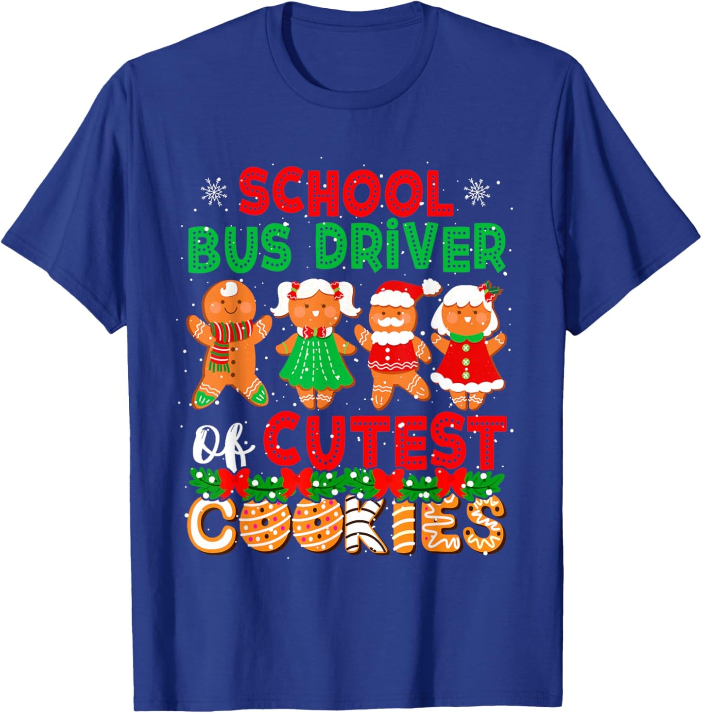 School Bus Driver Of Cutest Cookies Christmas Gingerbreads T-Shirt - T-Shirt | Royal