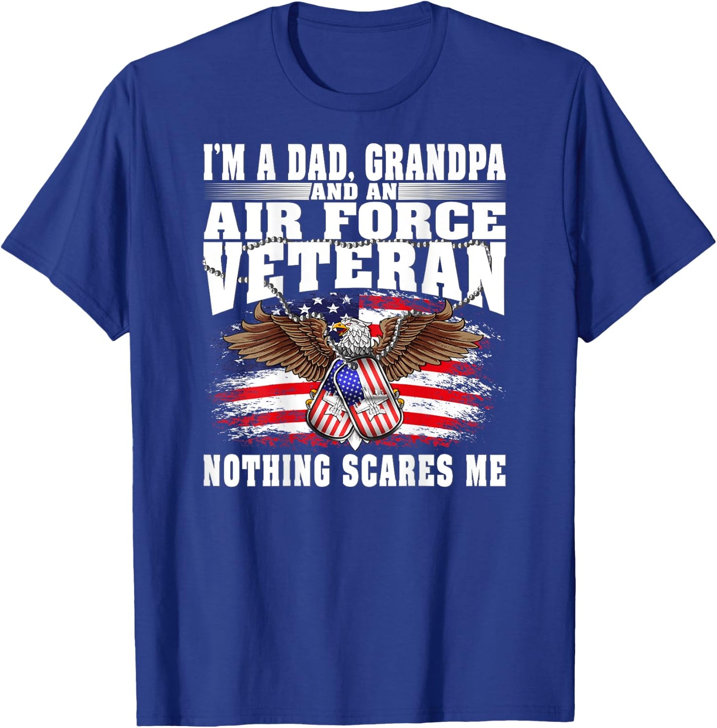 I'm A Dad Grandpa And An Air Force Veteran Nothing Scares Me T-Shirt - T-Shirt | Royal
