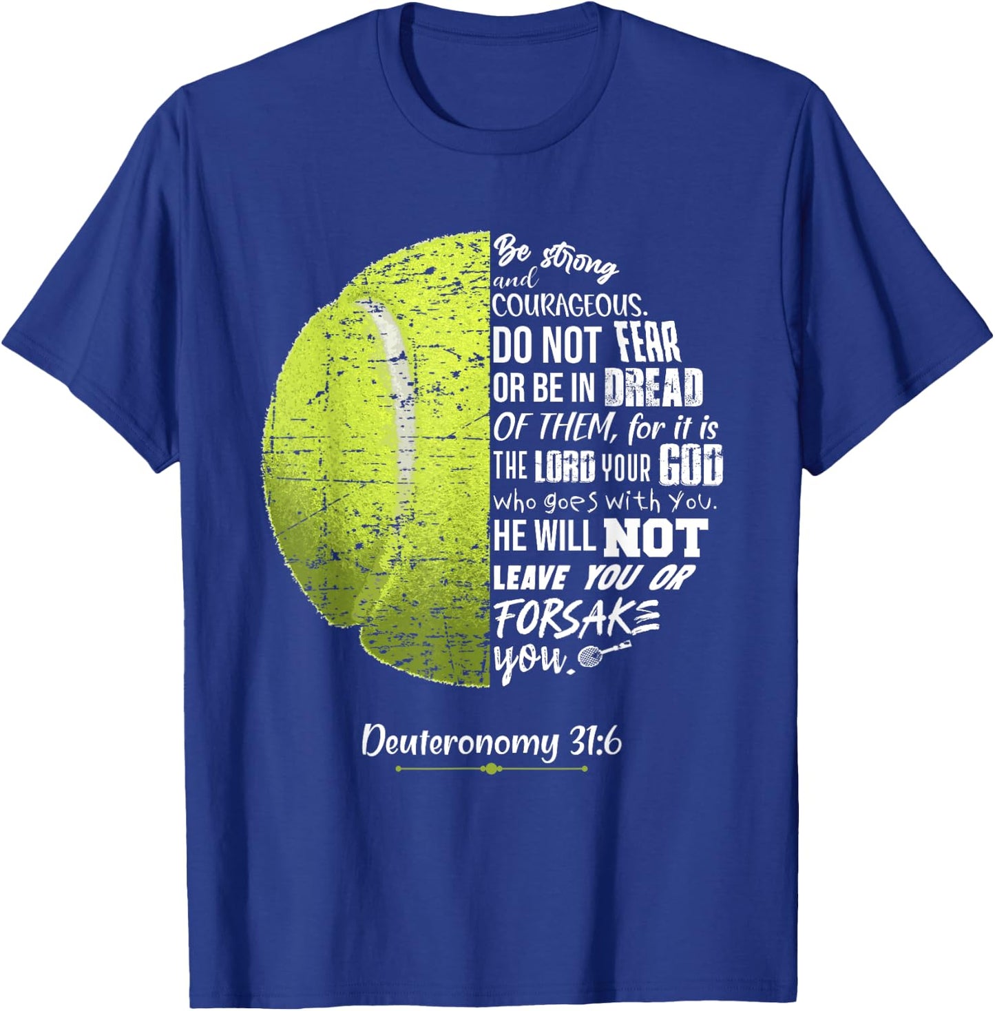 Christian Tennis Deuteronomy 31:6 Bible Verse for Faith God T-Shirt - T-Shirt | Royal