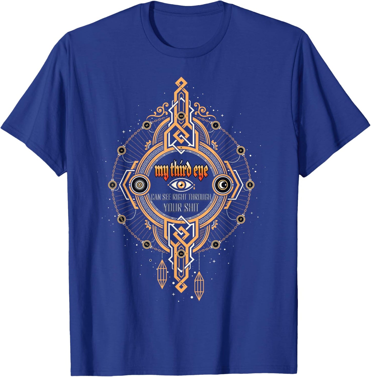 Funny Spiritual Saying Third Eye Sees Through Your Shit T-Shirt - T-Shirt | Royal
