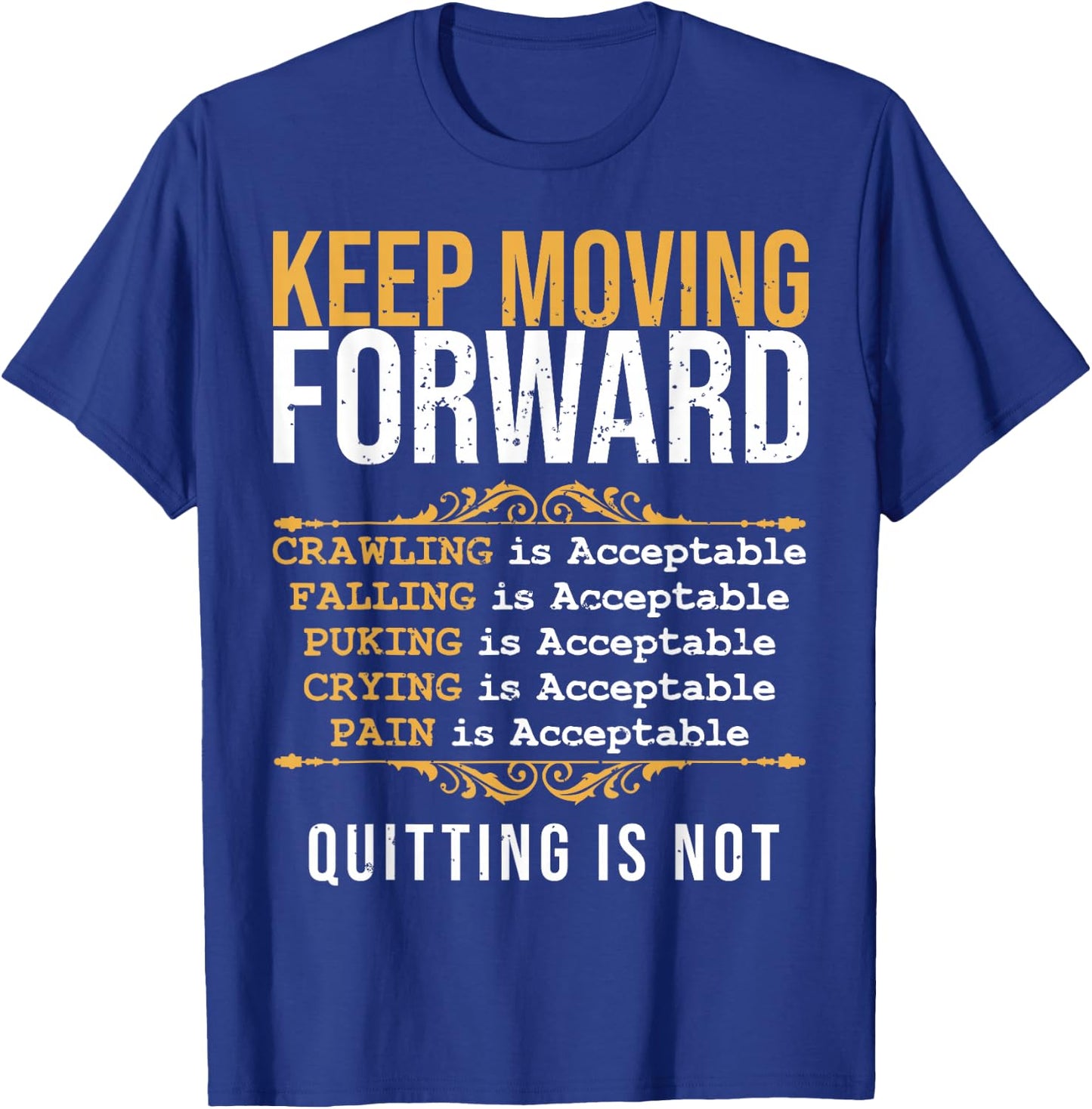 Keep Moving Forward Quitting Is Not Good Positive Quote T-Shirt - T-Shirt | Royal