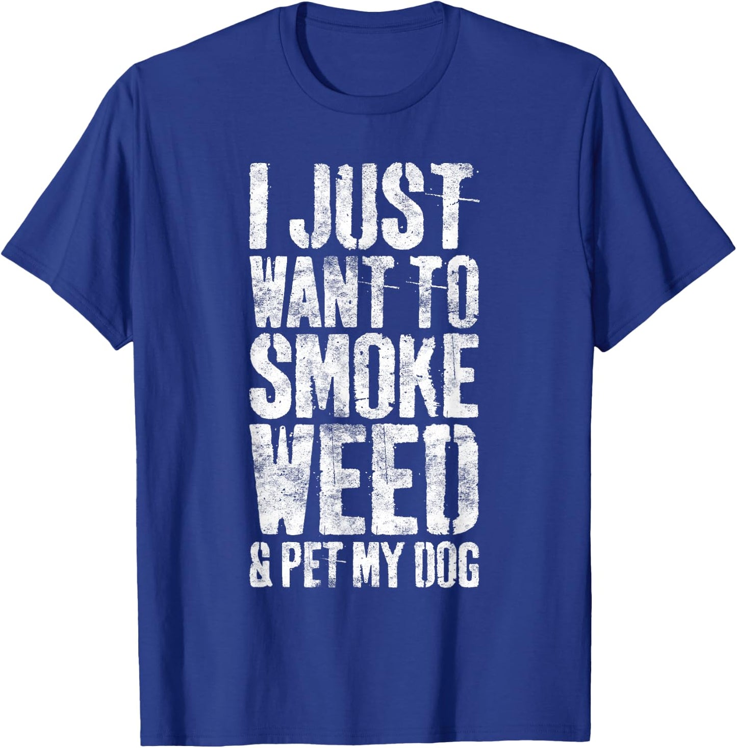 I Just Want To Smoke Weed And Pet My Dog Dog Lover Women T-Shirt - T-Shirt | Royal
