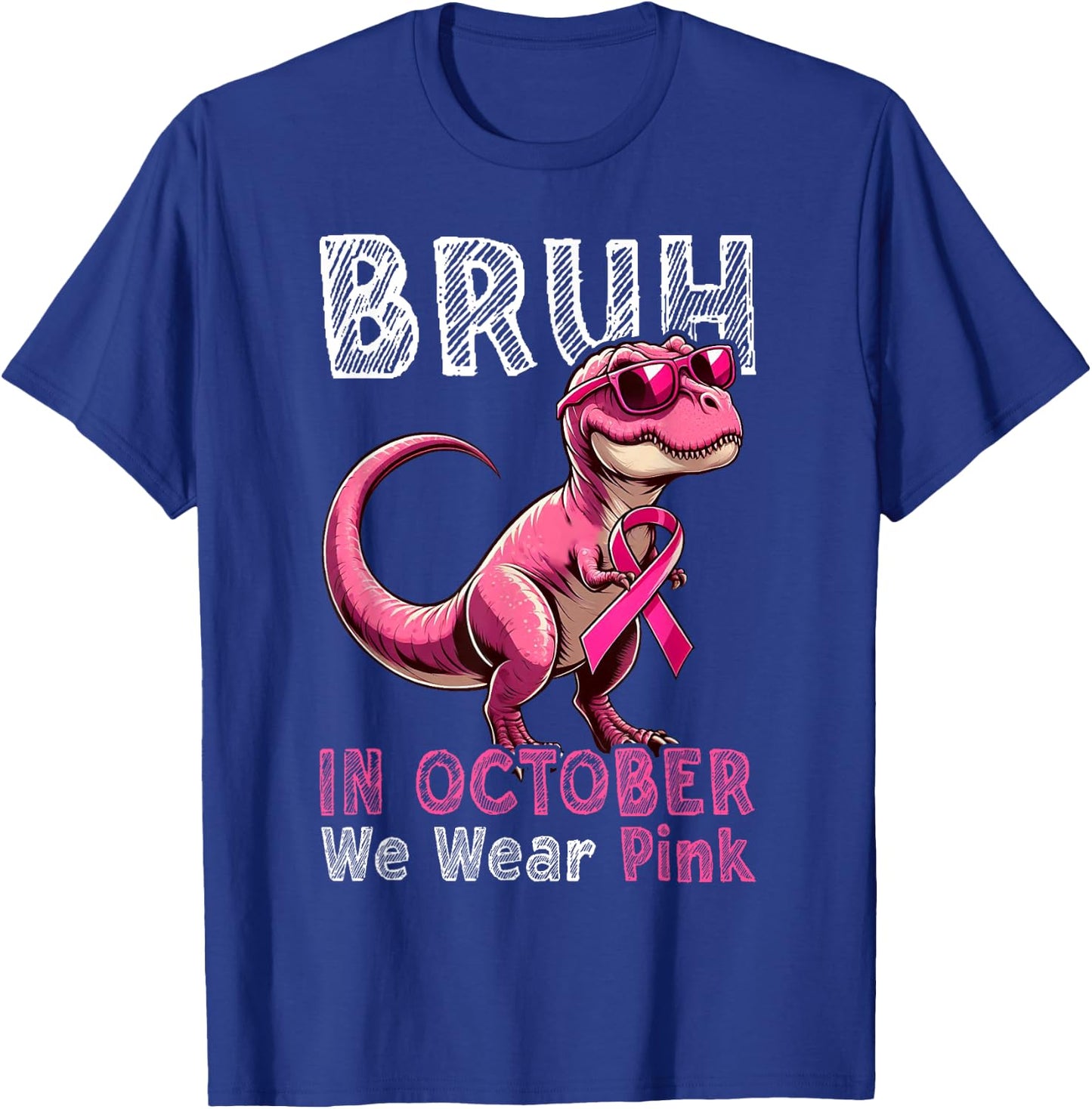 Bruh In October We Wear Pink Dinosaur Breast Cancer Awarenes T-Shirt - T-Shirt | Royal