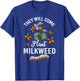 They Will Come Plant Milkweed Save Monarch Butterfly T-Shirt - T-Shirt | Royal