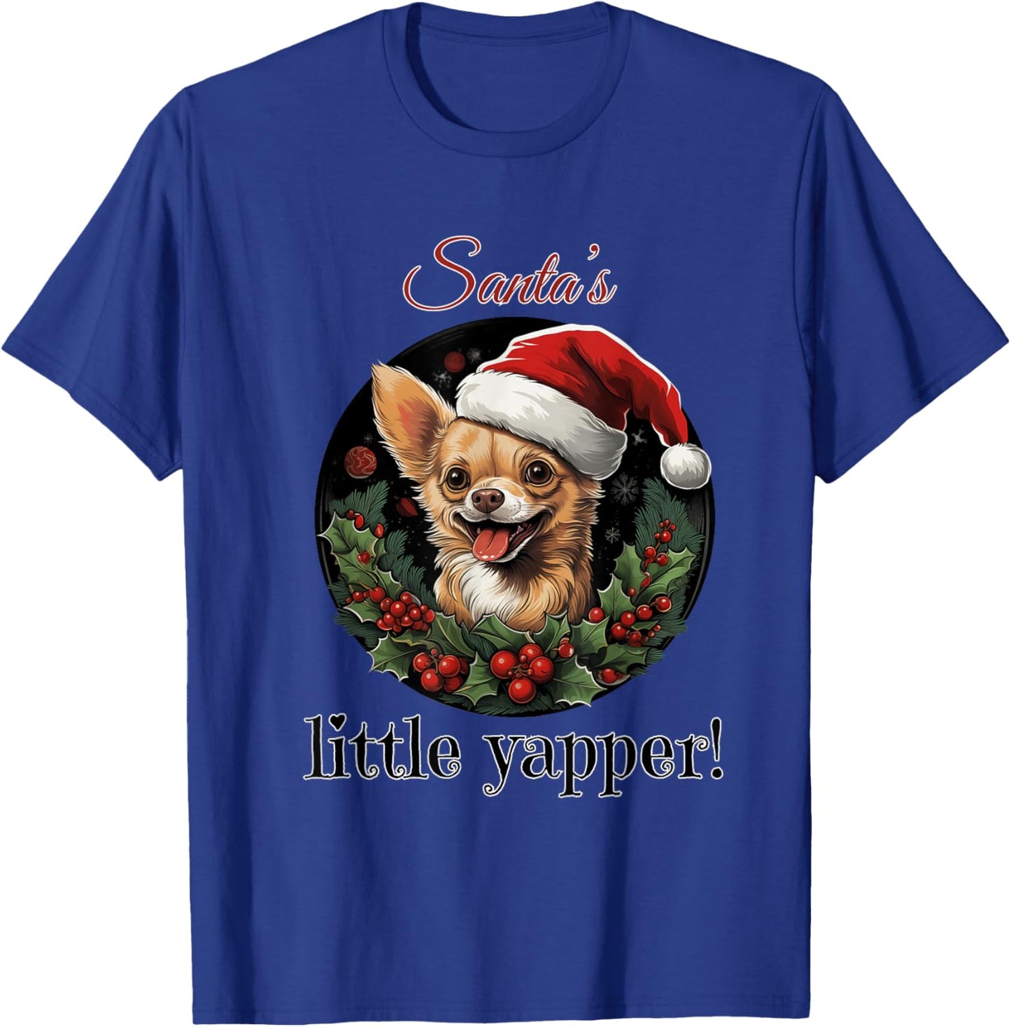 Santa's little yapper cute chihuahua dog for Christmas T-Shirt - T-Shirt | Royal