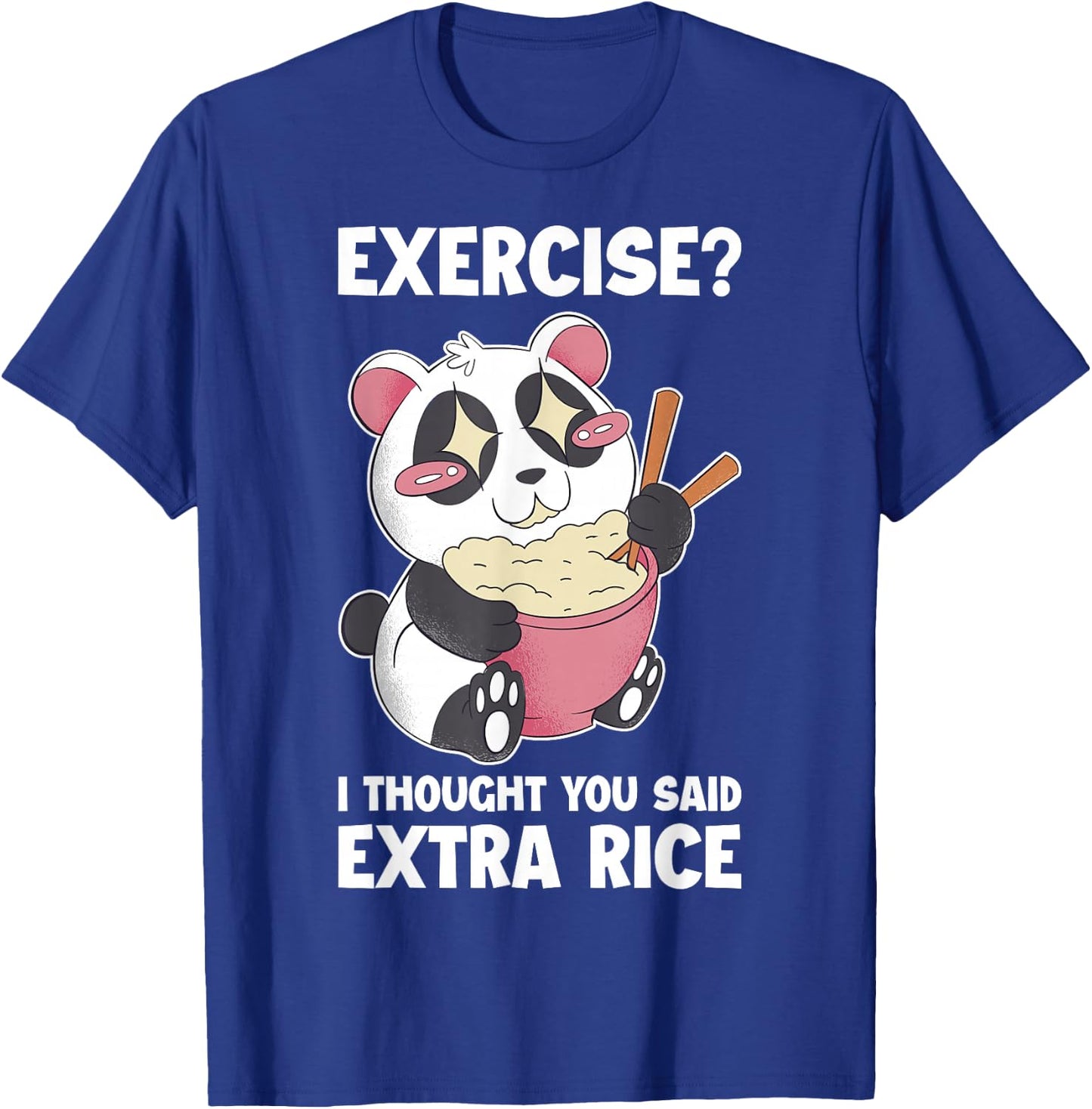 Exercise I Thought You Said Extra Rice Panda T-Shirt - T-Shirt | Royal