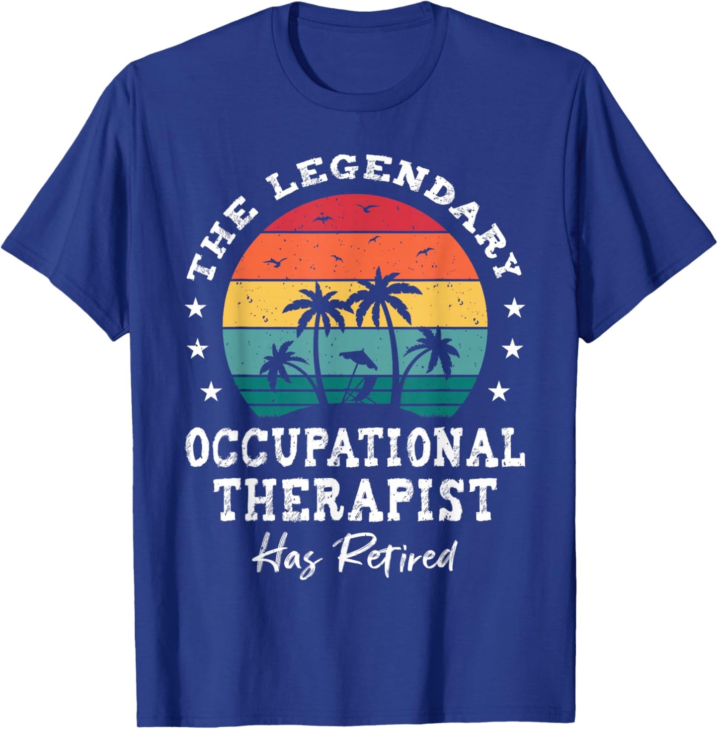 Legendary Retired Occupational Therapist T-Shirt - T-Shirt | Royal