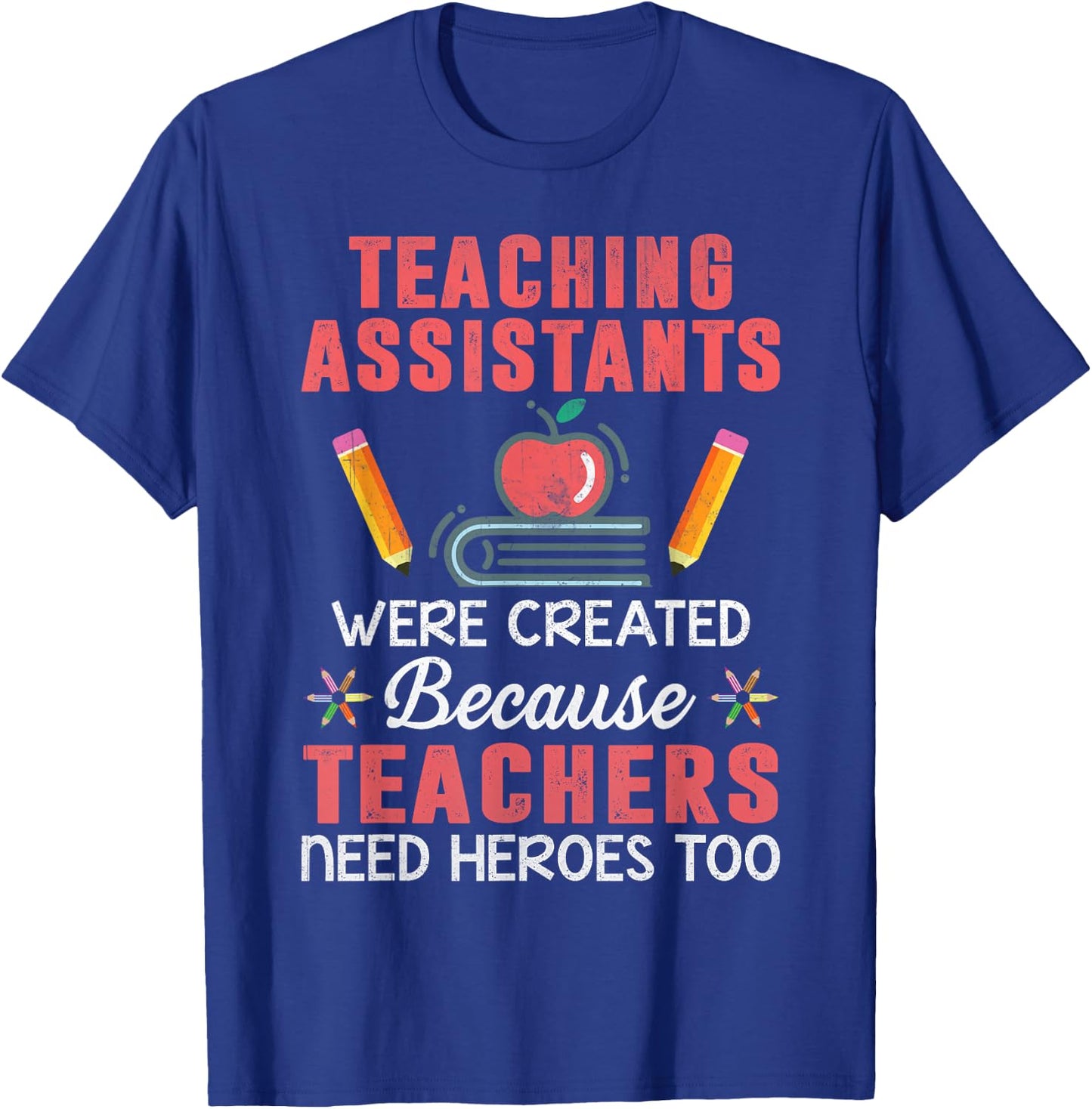 MaPaNoLi Design Adult Classic Fit Black Cotton Short Sleeve - Teaching Assistants Were Created Because Teachers Need Heroes - Novelty - Size Small T-Shirt - T-Shirt | Royal