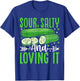 Sour, Salty And Loving It T-Shirt - T-Shirt | Royal