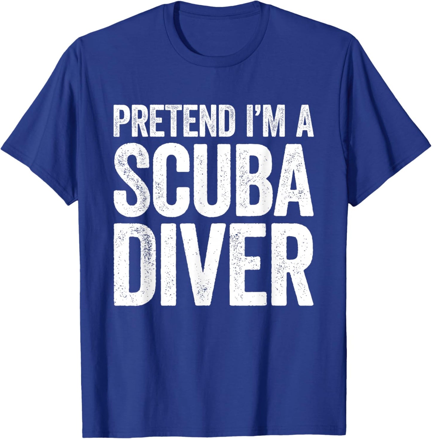 Pretend I'm A Scuba Diver Shirt Adult Kids Men Women Costume T-Shirt - T-Shirt | Royal