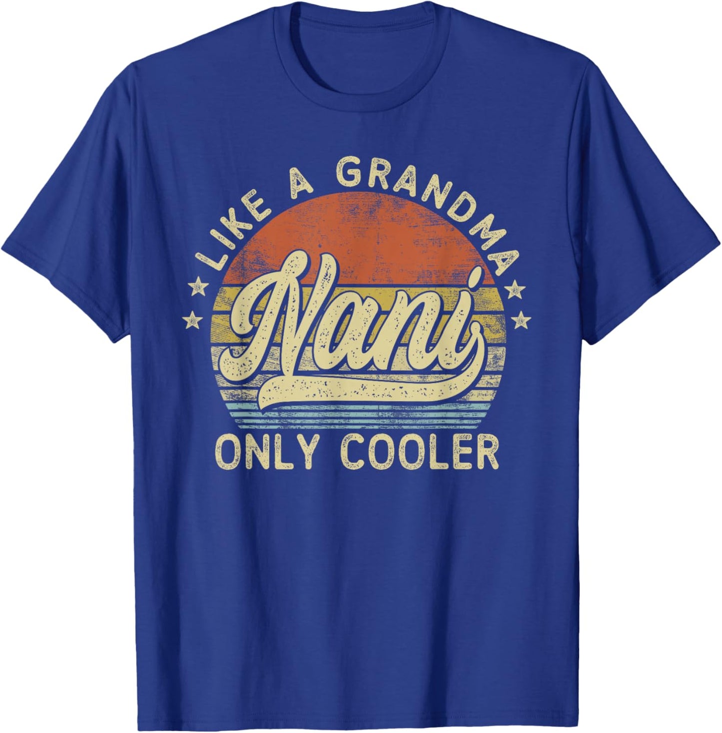 Nani Like A Grandma Only Cooler Mother's Day Nani T-Shirt - T-Shirt | Royal