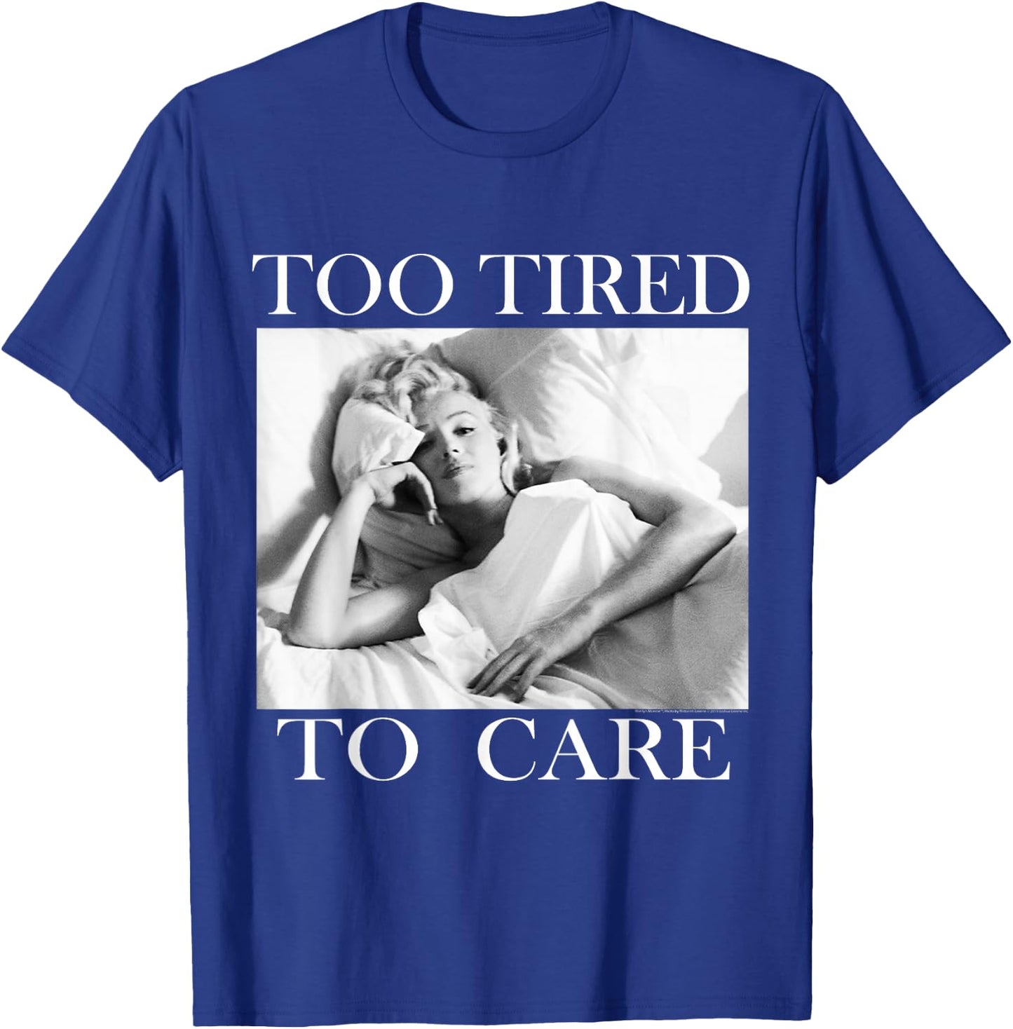 Marilyn Monroe Too Tired T-Shirt - T-Shirt | Royal