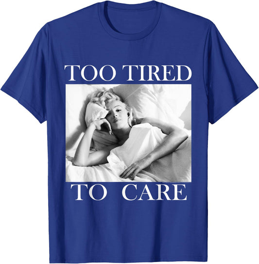 Marilyn Monroe Too Tired T-Shirt - T-Shirt | Royal