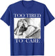 Marilyn Monroe Too Tired T-Shirt - T-Shirt | Royal