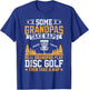 Some Grandpas Take Naps, Funny Grandpa Disc Golf Player T-Shirt - T-Shirt | Royal