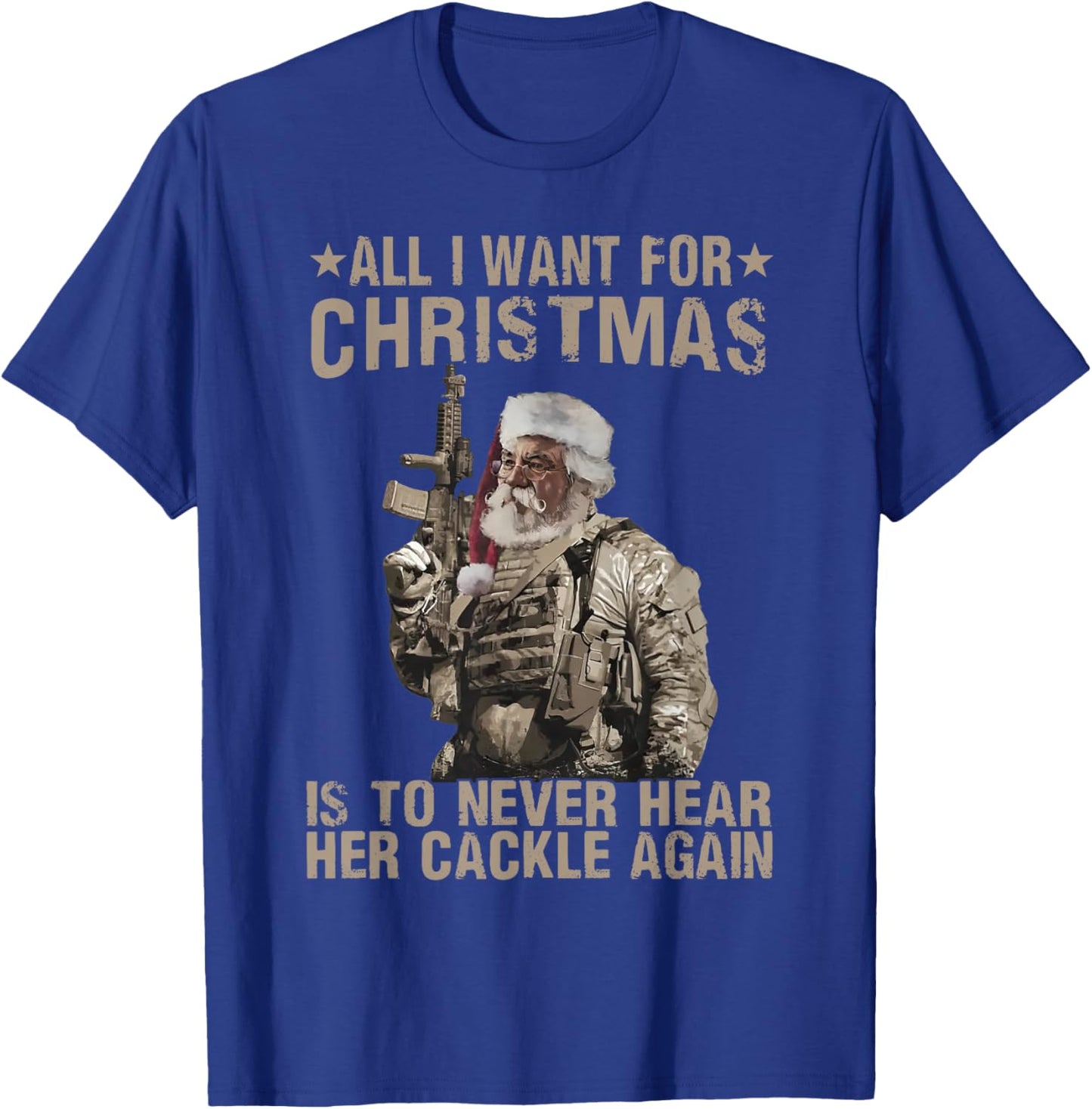 funny trending xmas shirt All I Want For Christmas Is To Never Hear Her Cackle Again -Adults Black Small T-Shirt - T-Shirt | Royal