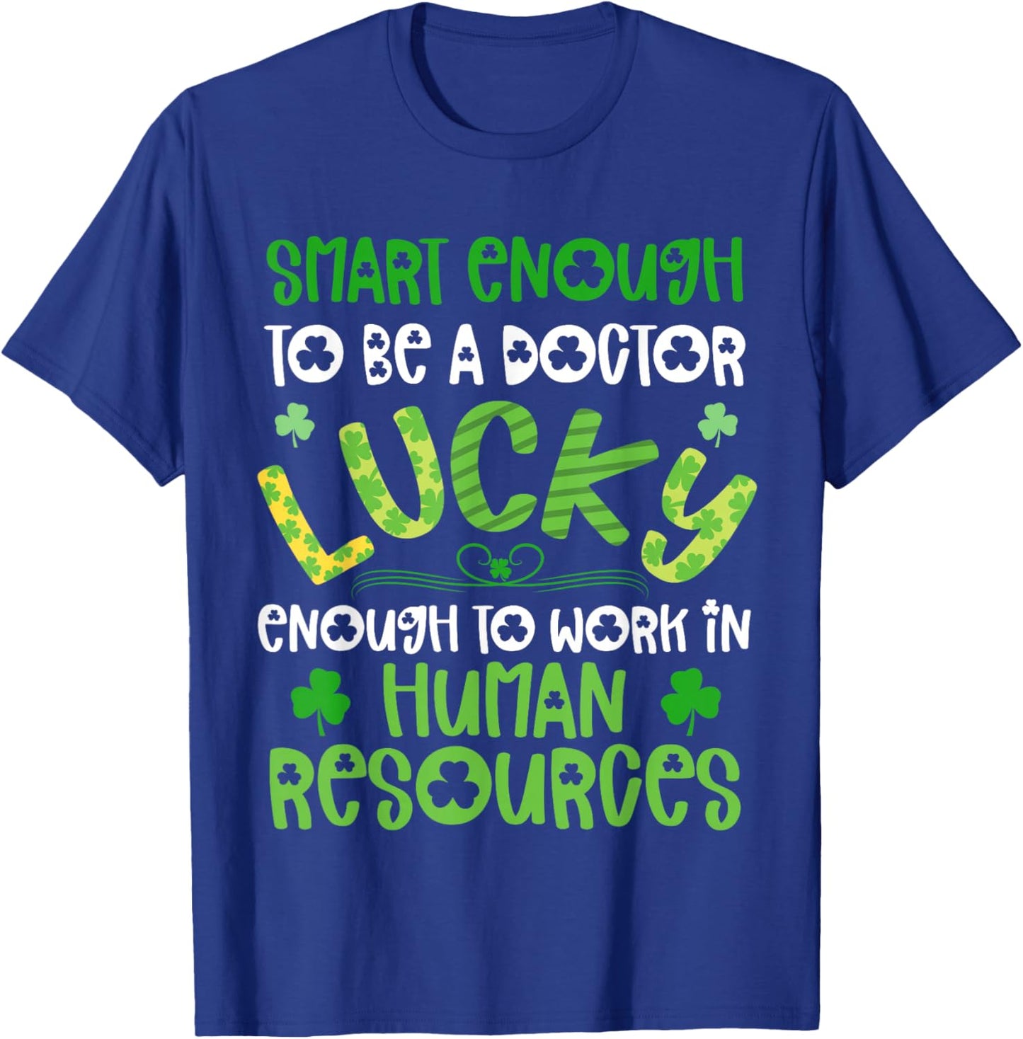 Human Resources St Patricks Day Shirts I Work In HR Funny T-Shirt - T-Shirt | Royal