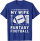 I'm Better Than My Wife At Fantasy Football T-Shirt - T-Shirt | Royal