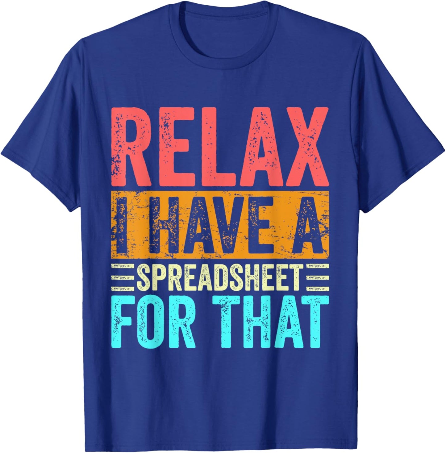 Relax I Have A Spreadsheet For That Funny Accountant Vintage T-Shirt - T-Shirt | Royal