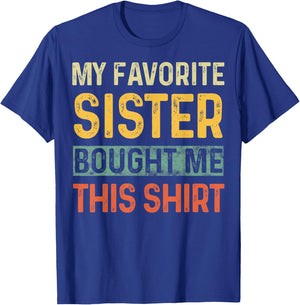 My Favorite Sister Bought Me This Shirt Funny Saying Retro T-Shirt - T-Shirt | Royal
