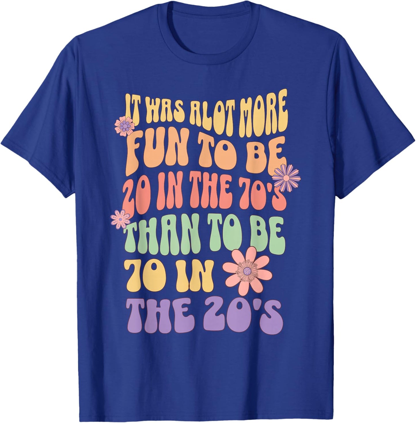 Happy 70th Birthday Funny Retirement 70's Living in The 20's T-Shirt - T-Shirt | Royal