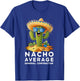 Funny Nacho Average General Contractor Retirement T-Shirt - T-Shirt | Royal