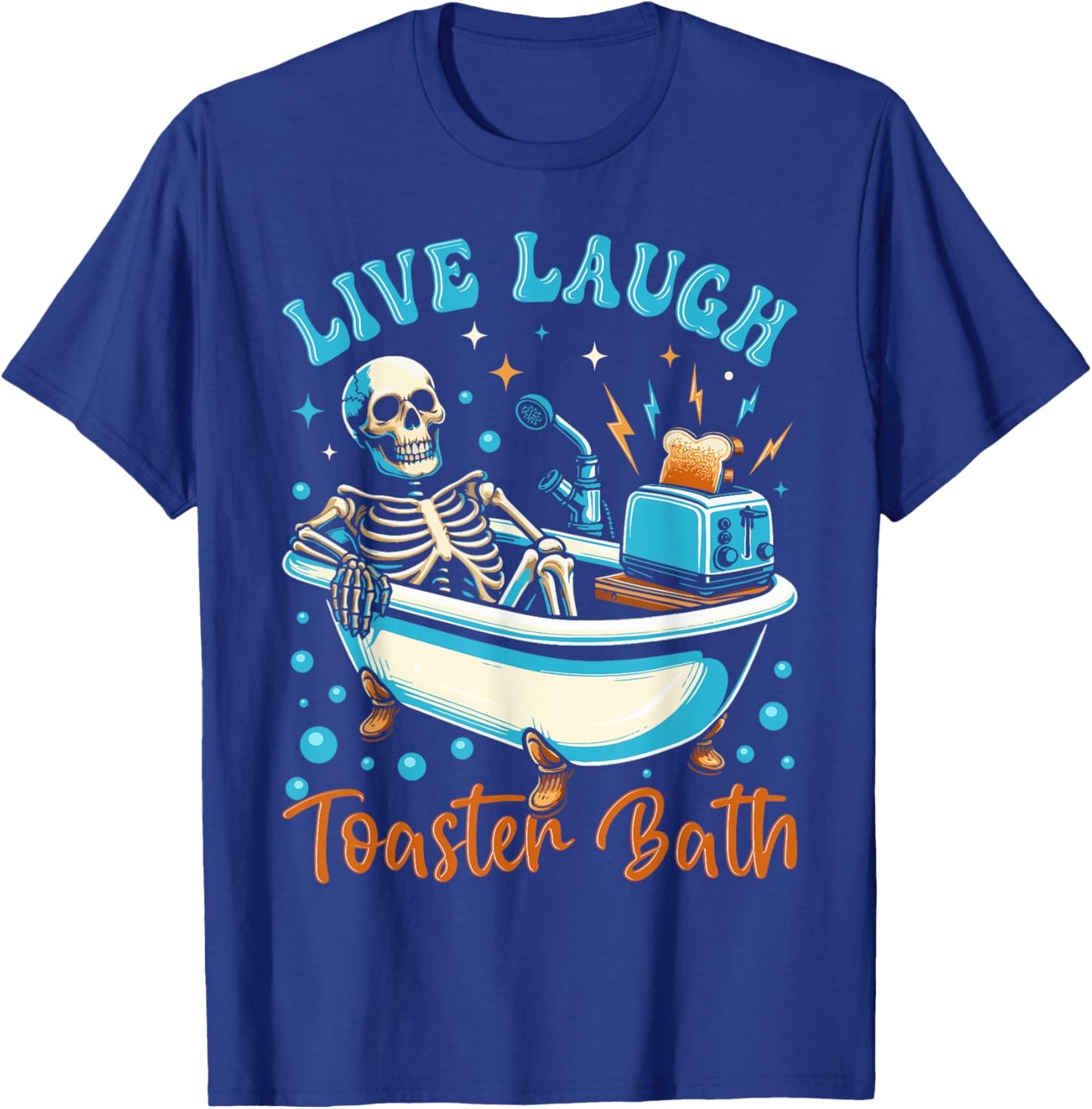 Live Laugh Toaster Bath Skeleton Design T-Shirt - T-Shirt | Royal