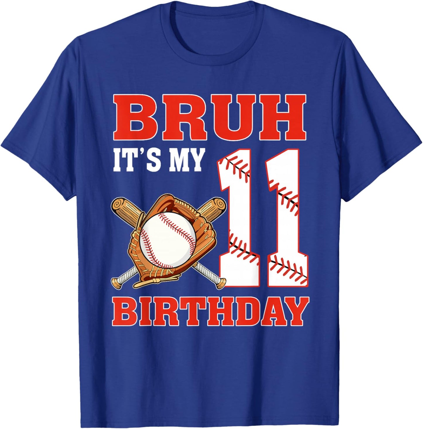 Bruh It's My 11th Birthday 11 Year Old Baseball Player T-Shirt - T-Shirt | Royal