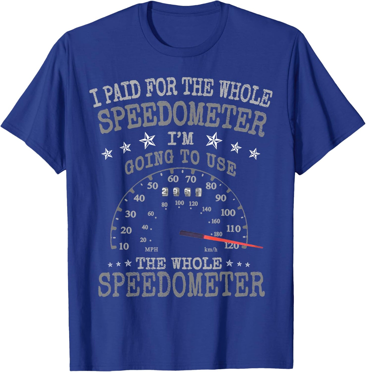 Racing Drivers I Paid for the Whole Speedometer T-Shirt - T-Shirt | Royal