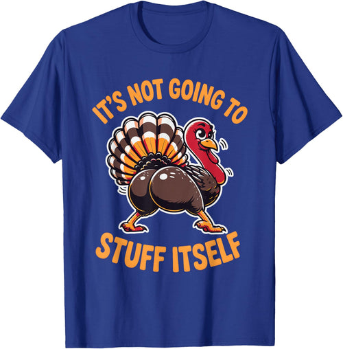 Its Not Going to Stuff Itself Adult Humor Thanksgiving