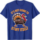 Its Not Going to Stuff Itself Adult Humor Thanksgiving T-Shirt - T-Shirt | Royal