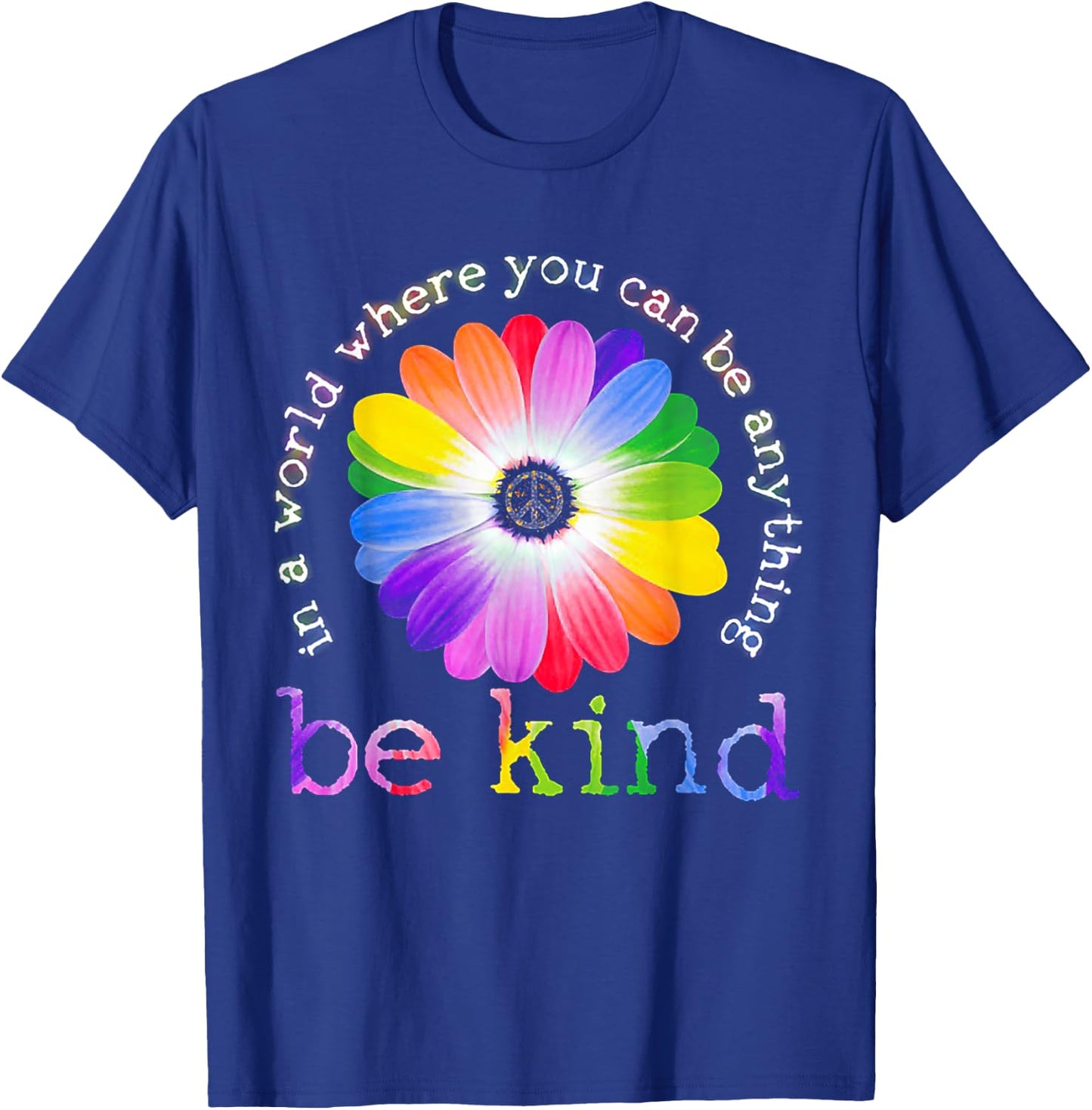 In A World Where You Can Be Anything Be Kind Hippie T-Shirt - T-Shirt | Royal