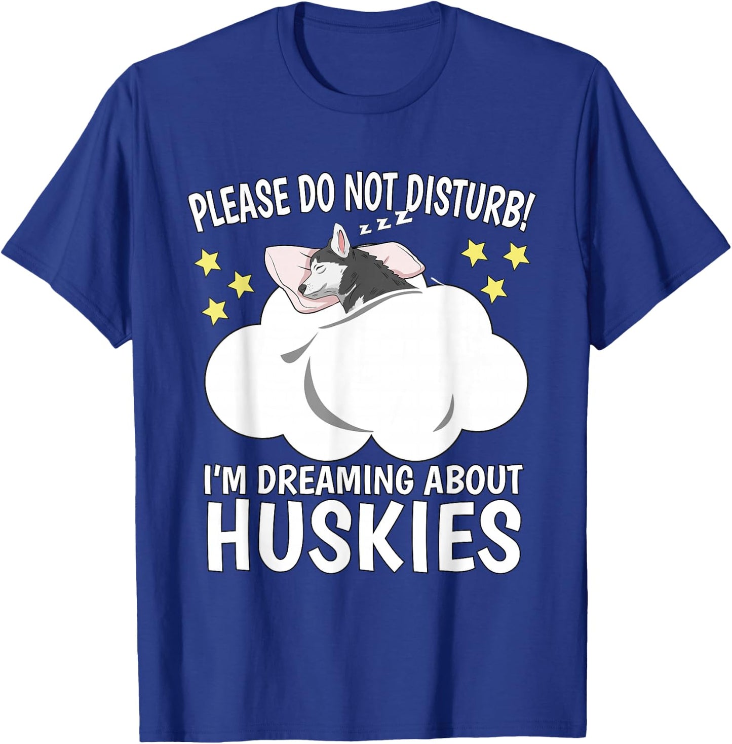 I'm Dreaming About Sleeping Shirt Naps PJ Pajama Husky T-Shirt - T-Shirt | Royal