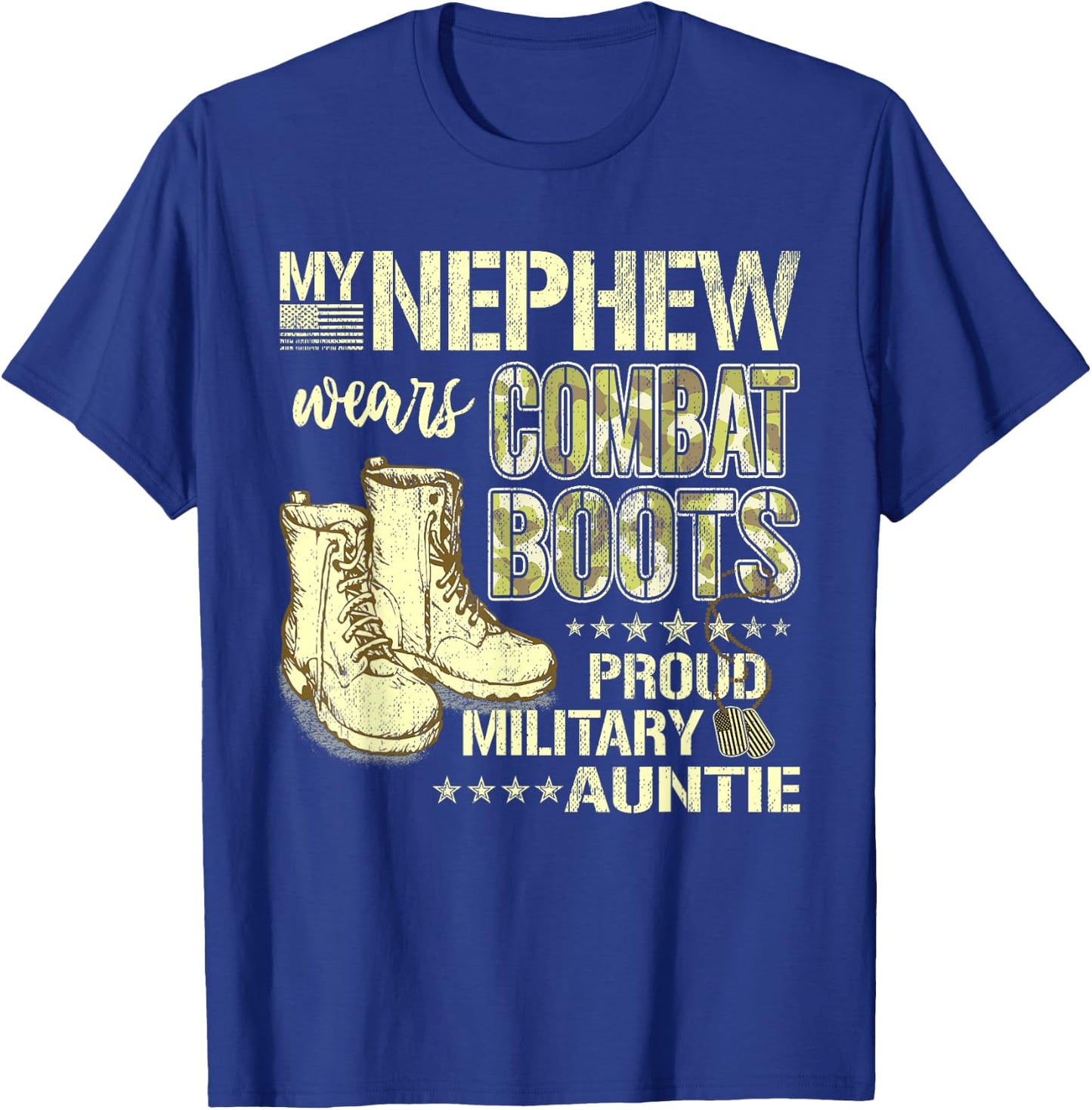 My Nephew Wears Combat Boots Dog Tags Proud Military Auntie Men Women T-Shirt - T-Shirt | Royal