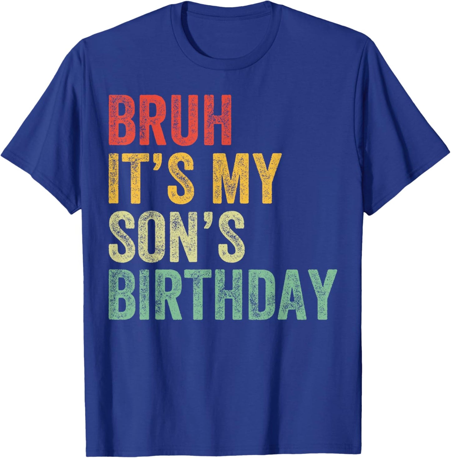 Bruh It's My son's Birthday Funny Birthday Mom Dad T-Shirt - T-Shirt | Royal