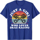 Just A Girl Who Loves Drag Racing Funny Drag Race Women T-Shirt - T-Shirt | Royal