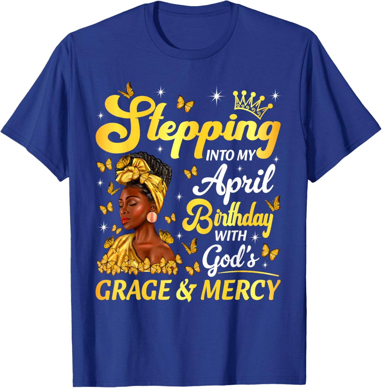 Stepping Into My April Birthday Afro Woman Religious Bday T-Shirt - T-Shirt | Royal