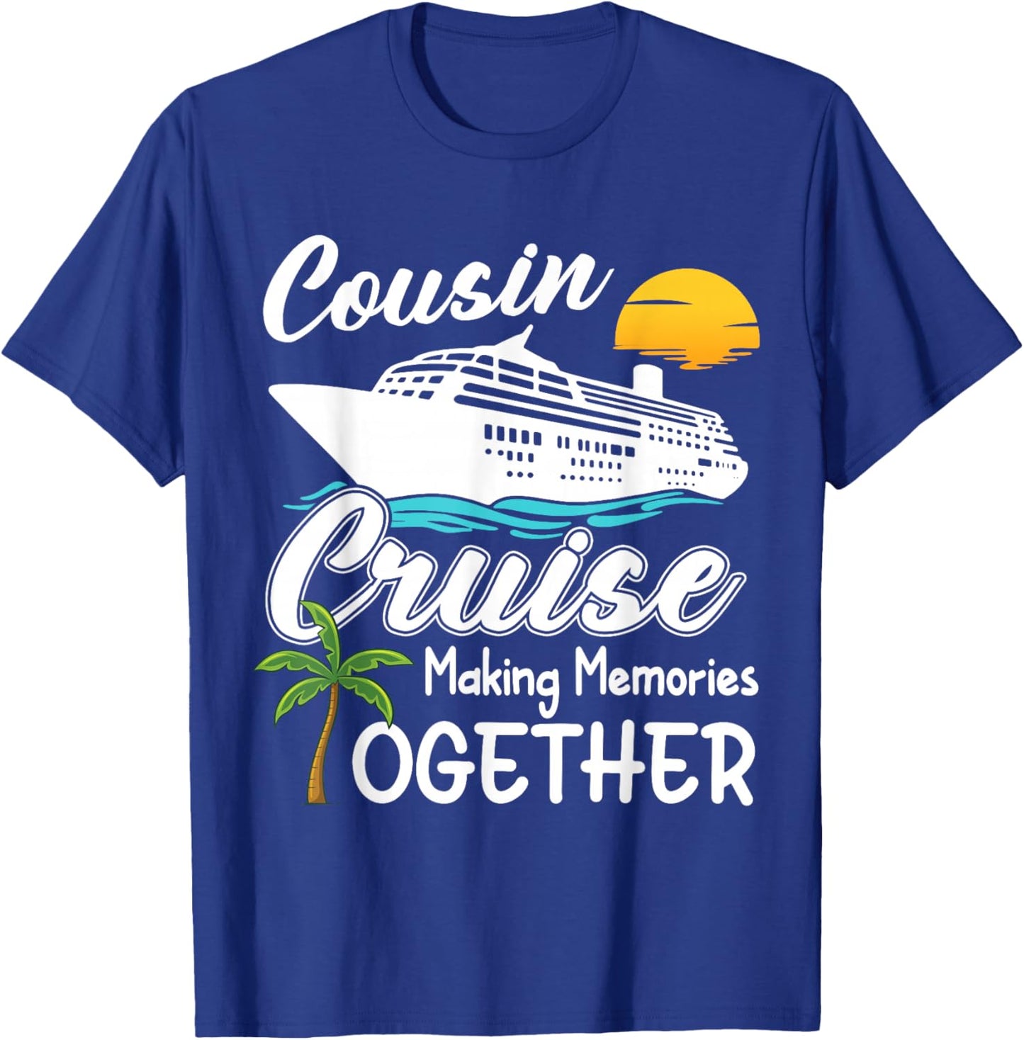 Cousin Cruise 2026 Making Memories Cool Cruising Trip Party T-Shirt - T-Shirt | Royal