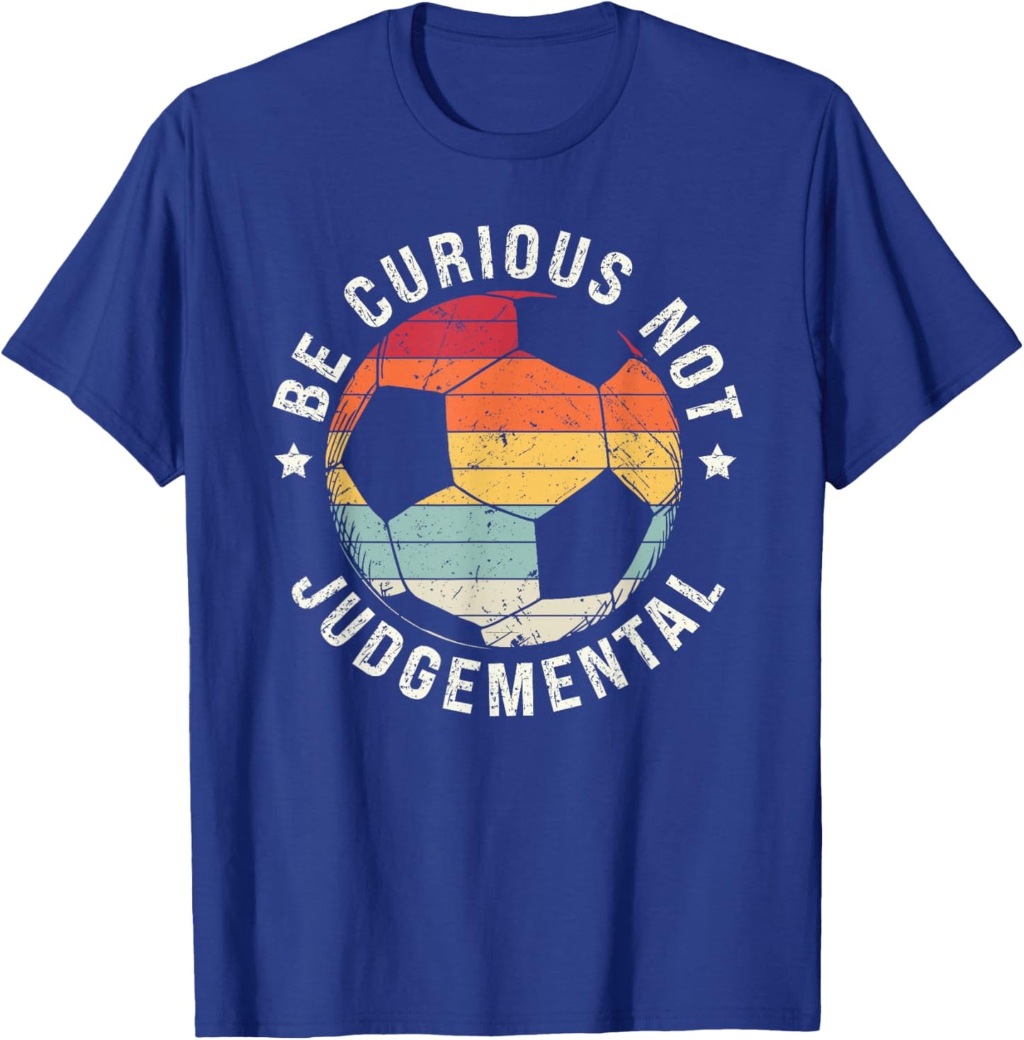 Be Curious Not Judgemental Vintage Retro Soccer Ball Player T-Shirt - T-Shirt | Royal