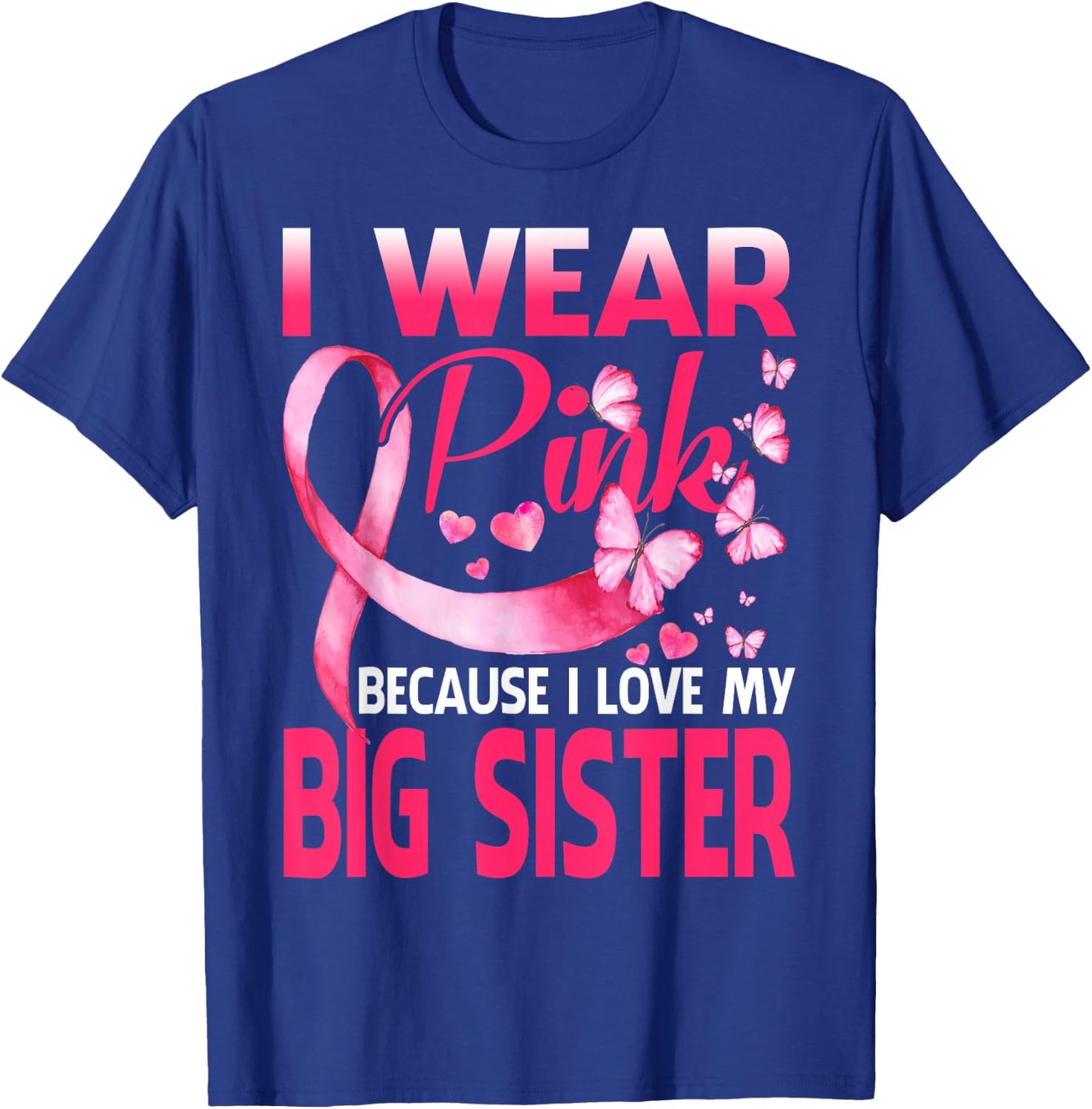 I Wear Pink For My Big Sister Breast Cancer Awareness T-Shirt - T-Shirt | Royal