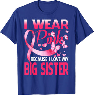 I Wear Pink For My Big Sister Breast Cancer Awareness T-Shirt - T-Shirt | Royal