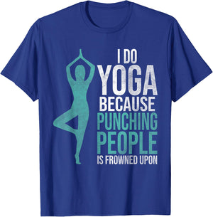"I Do Yoga Because Punching People Is Frowned Upon" T-Shirt - T-Shirt | Royal