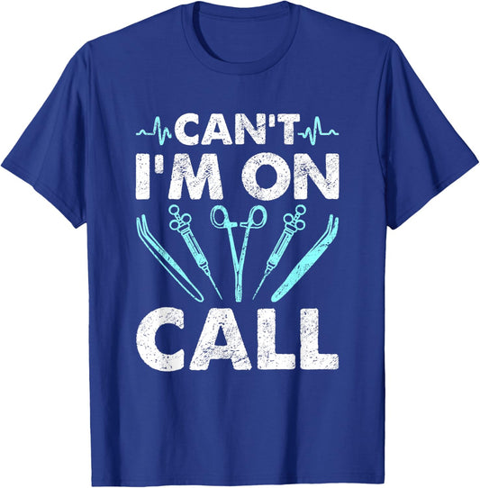 Can´t I´m on call - Funny surgical nurse T-Shirt - T-Shirt | Royal