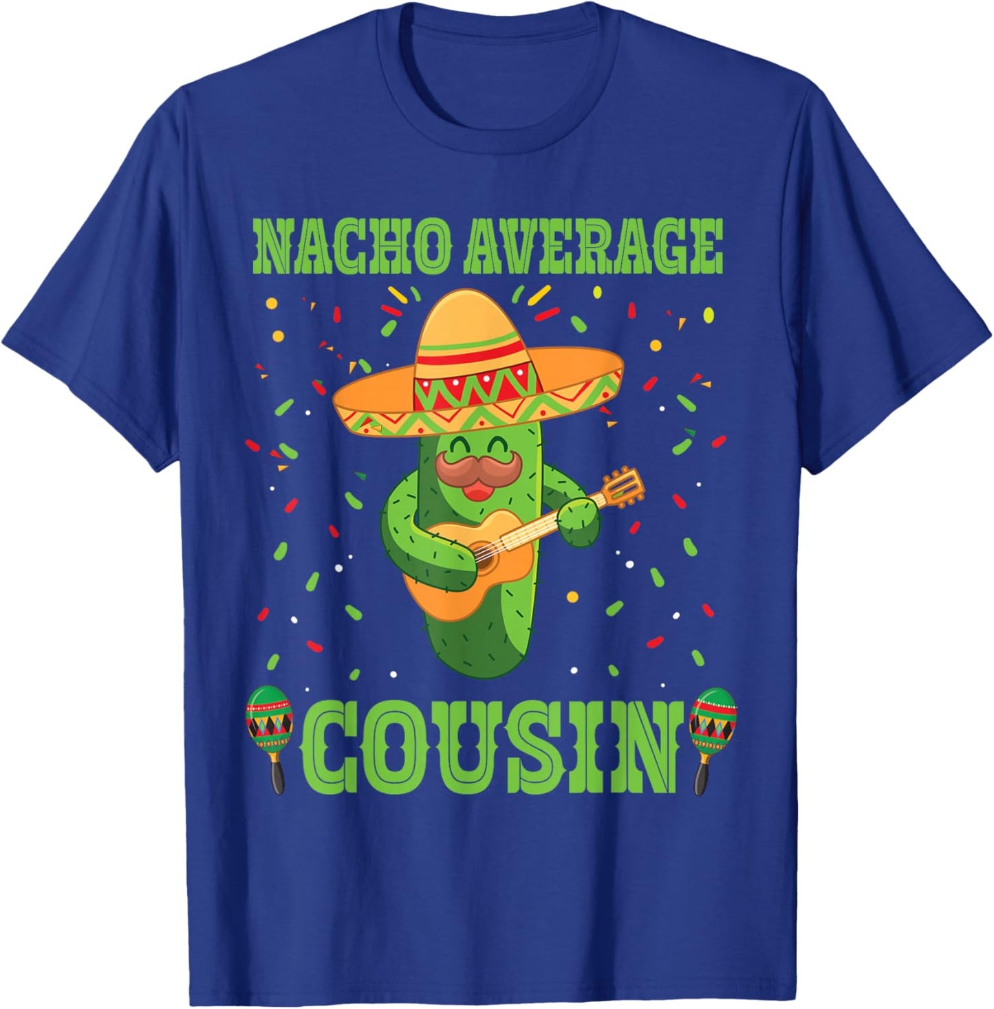 Nacho Average Cousin Mexican Cactus For Mexican Cousins T-Shirt - T-Shirt | Royal