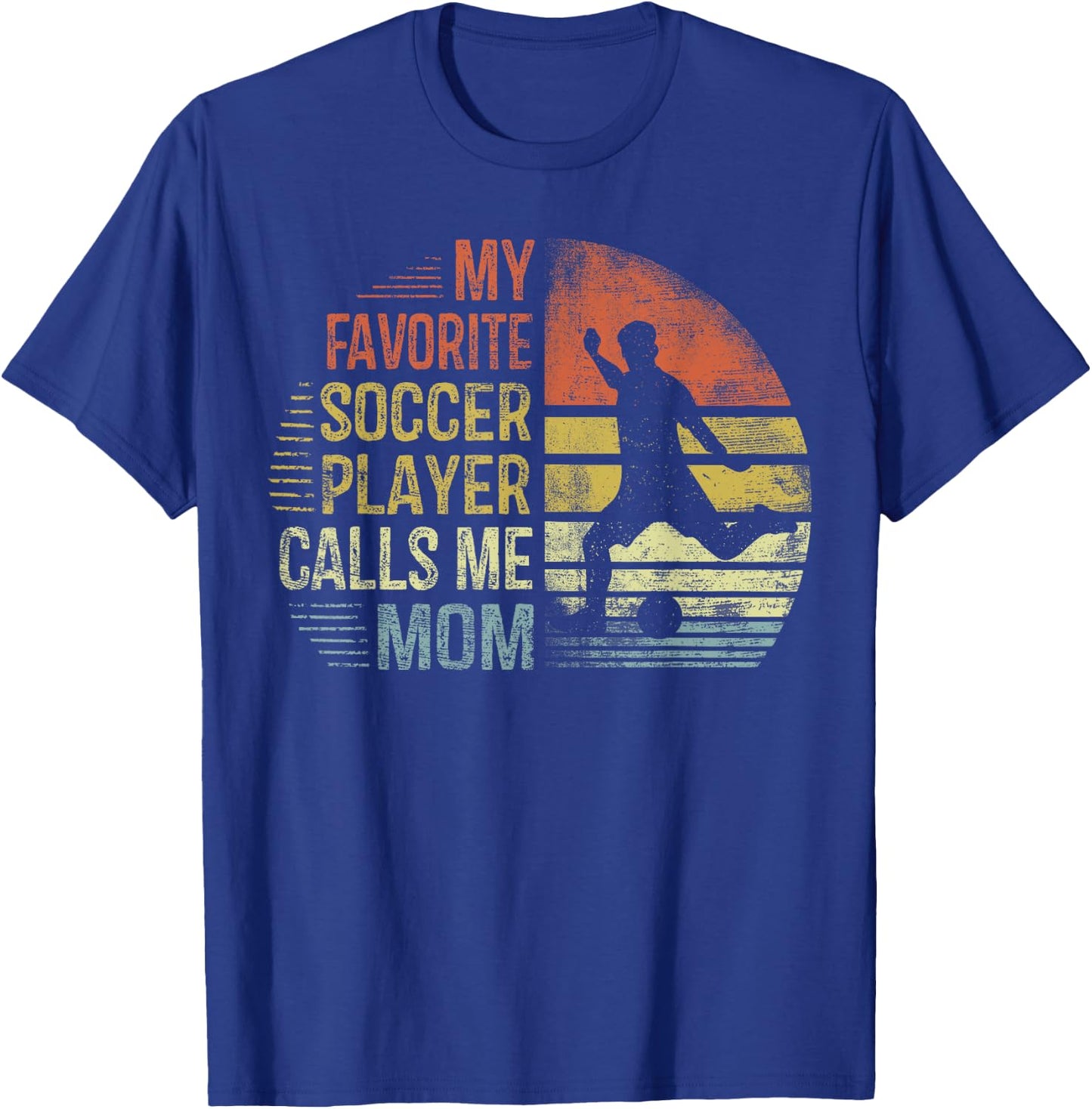 My Favorite Soccer Player Calls Me Mom Shirt Mama Gifts T-Shirt - T-Shirt | Royal