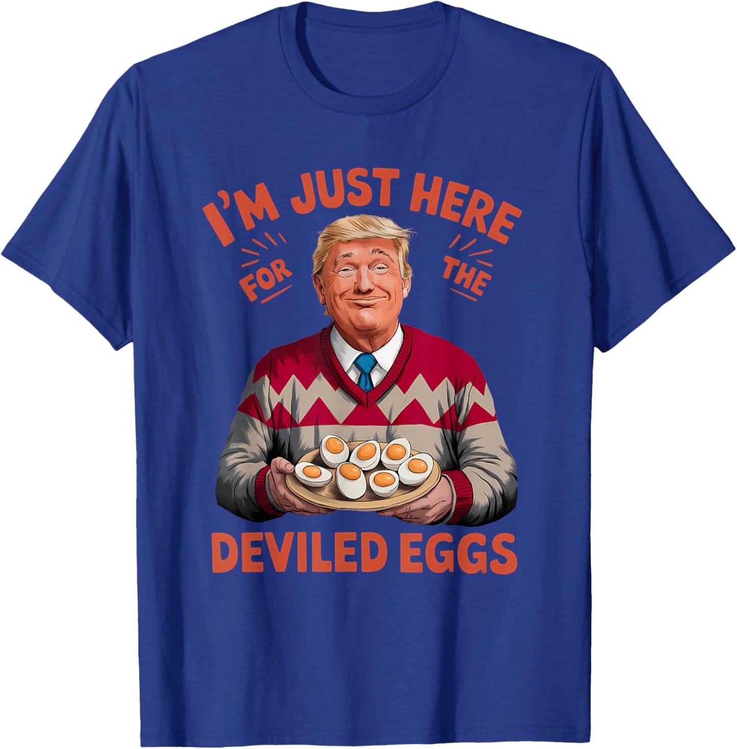 I'm Just Here For The Deviled Eggs Funny Trump Christmas T-Shirt - T-Shirt | Royal