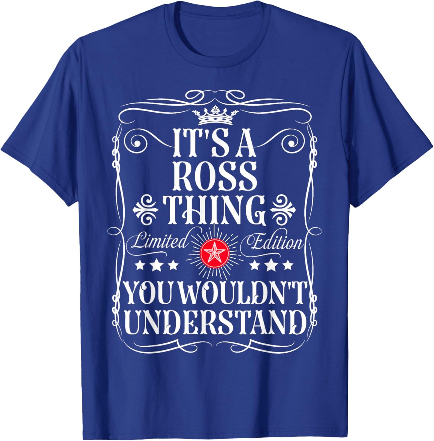 Ross Name Its A Ross Thing You Wouldn't Understand T-Shirt - T-Shirt | Royal