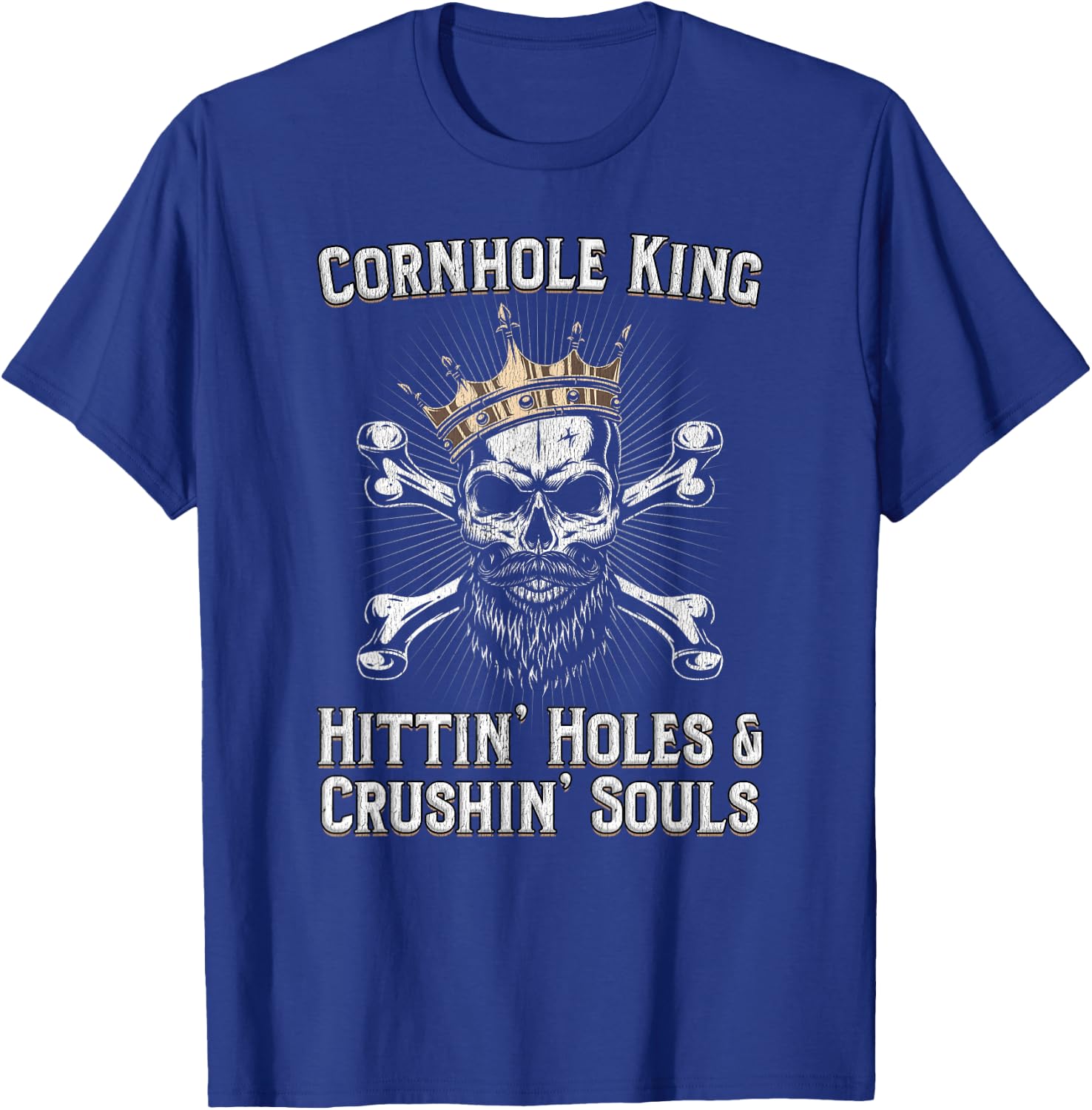 Cornhole King Hittin Holes And Crushin Souls Cornhole T-Shirt - T-Shirt | Royal